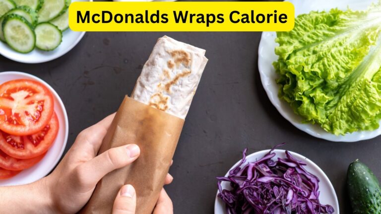 McDonalds Wraps Calories – Both Grilled & Crispy Flavours